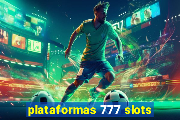 plataformas 777 slots